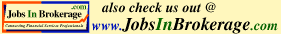 also visit www.JobsInBrokerage.com